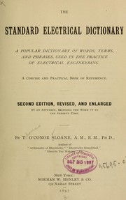 Cover of: The standard electrical dictionary: a popular dictionary of words, terms, and phrases, used in the practice of electrical engineering