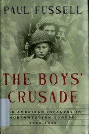 Cover of: The boys' crusade: the American infantry in northwestern Europe, 1944-1945