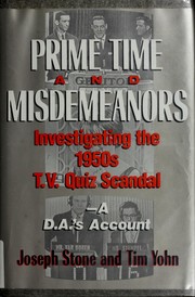 Cover of: Prime time and misdemeanors: investigating the 1950s TV quiz scandal : a D.A.'s account