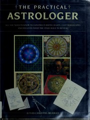 Cover of: The practical astrologer: All you need to know to construct birth charts, cast horoscopes and discover what the stars have to reveal