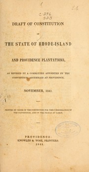 Cover of: Draft of constitution of the state of Rhode-Island and Providence Plantations: revised by a committee appointed by the convention, assembled at Providence, November, 1841.