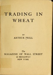 Cover of: Trading in wheat by Arthur Prill, Arthur Prill