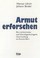 Cover of: Armut erforschen: eine einkommens- und lebenslagenbezogene  Untersuchung im Kanton Bern [Researching Poverty: An Income- and  Life-Situation Related Study in the Canton of Bern]