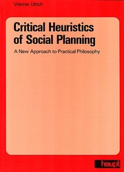 Cover of: Critical Heuristics of Social Planning: A New Approach to Practical Philosophy