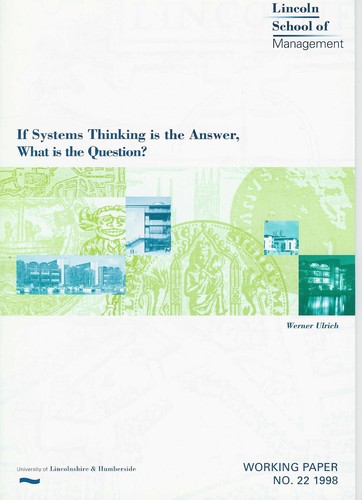If systems thinking is the answer, what is the question? by Werner Ulrich