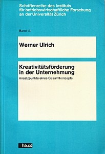 Kreativitätsförderung in der Unternehmung by Werner Ulrich