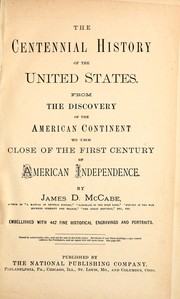 Cover of: The centennial history of the United States: from the discovery of the American continent to the close of the first century of American independence