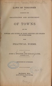 Cover of: Laws of Wisconsin concerning the organization and government of towns and the powers and duties of town officers and boards of supervisors: with practical forms