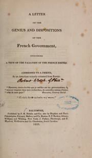 Cover of: A letter on the genious and dispositions of the French government, including a view of the taxation of the French empire