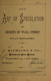 Cover of: The art of speculation and secrets of Wall street fully explained by Hickling, J[ohn] & co., New York. [from old catalog]