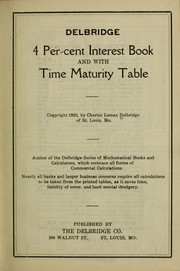 Cover of: Delbridge 4 per cent interest book and with time maturity table by Charles Lomax Delbridge
