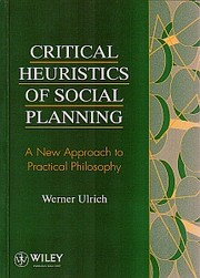 Critical Heuristics of Social Planning by Werner Ulrich