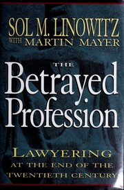 Cover of: The betrayed profession: lawyering at the end of the twentieth century