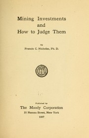 Cover of: Mining investments and how to judge them by Francis Child Nicholas, Francis Child Nicholas