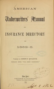 Cover of: American underwriter's manual and insurance directory for 1862-3 by Ecclesine, Joseph B.,