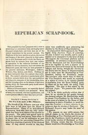 Cover of: The Republican scrap book: containing the platforms, and a choice selection of extracts, setting forth the real questions in issue, the opinions of the candidates, the nature and designs of the slave oligarchy, as shown by their own writers, and the opinions of Clay, Webster, Josiah Quincy, and other patriots, on slavery and its extension ...