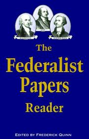 Cover of: The Federalist papers reader by Frederick Quinn, editor ; preface by Warren E. Burger ; foreword by A.E. Dick Howard.