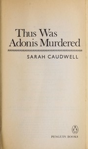 Cover of: Thus was Adonis murdered by Sarah L. Caudwell
