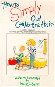 Cover of: How to Simply Cut Children's Hair: Step by Step Guide to Cutting, Perming and Highlighting Children's Hair (How to Simply...Series)
