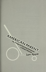 Cover of: American parent: my strange and surprising adventures in modern Babyland