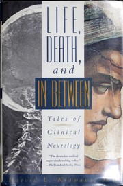 Cover of: Life, death, and in between: tales of clinical neurology