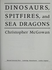 Cover of: Dinosaurs, spitfires, and sea dragons by Christopher McGowan