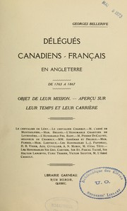 Cover of: Délégués canadiens-français en Angleterre de 1763 à 1867: objet de leur mission, aperçu sur leur temps et leur carrière