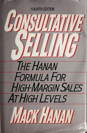 Cover of: Consultative selling: the Hanan formula for high-margin sales at high levels