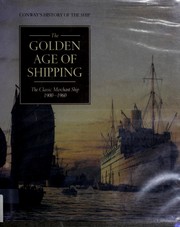 Cover of: The Golden Age of Shipping: The Classic Merchant Ship 1900-1960 (Conway's History of the Ship)