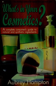 Cover of: What's in your cosmetics?: a complete consumer's guide to natural and synthetic ingredients