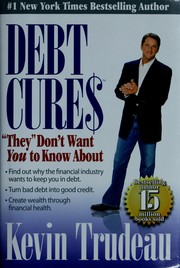 Debt cures "they" don't want you to know about by Kevin Trudeau