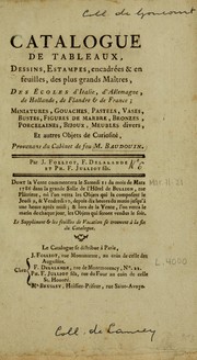 Cover of: Catalogue de tableaux, dessins, estampes, encadrées & en feuilles, des plus grand maîtres, des écoles d'Italie, d'Allemagne, de Hollande, de Flandre & de France: miniatures, gouaches, pastels, vases, bustes, figures de marbre, bronzes, porcelaines, bijoux, meubles divers, et autres objets de curiosité : provenans du cabinet de feu M. Baudouin