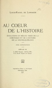 Cover of: Au coeur de l'histoire: évocations et récits tirés de la chronique et de l'histoire de la Nouvelle-France, avec annotations