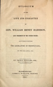 Cover of: Eulogium on the life and character of Gen. William Henry Harrison, late president of the United States by Williams, Thomas
