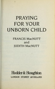 Praying for your unborn child by Francis MacNutt
