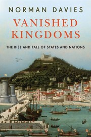 Vanished kingdoms by Norman Davies
