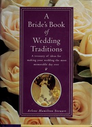 Cover of: A bride's book of wedding traditions by Arlene Stewart