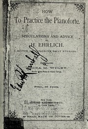 Cover of: How to practice the pianoforte: speculations and advice