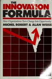 Cover of: The innovation formula: how organizations turn change into opportunity