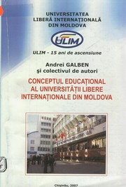 Cover of: Conceptul educaţional al Universităţii Libere Internaţionale din Moldova: ULIM - 15 ani de ascensiune