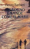 Cover of: Un sogno grande come il mare by Renzo Barbieri