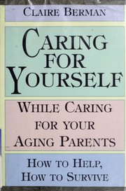 Cover of: Caring for yourself while caring for your aging parents by Claire Berman