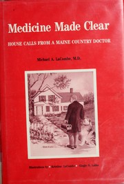 Cover of: Medicine Made Clear: House Calls from a Maine Country Doctor