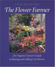 Cover of: The flower farmer by Lynn Byczynski, Lynn Byczynski