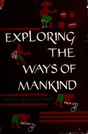 Cover of: Exploring the ways of mankind by Walter Rochs Goldschmidt