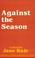 Cover of: Against the Season