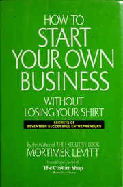Cover of: How to start your own business without losing your shirt: secrets of seventeen successful entrepreneurs