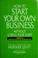 Cover of: How to start your own business without losing your shirt