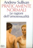 Cover of: Praticamente  normali: Le ragioni dell'omosessualità