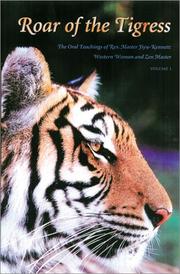 Cover of: Roar of the tigress: the oral teachings of Rev. Master Jiyu-Kennett : Western woman and Zen master